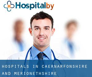 hospitals in Caernarfonshire and Merionethshire hospitals in Caernarfonshire and Merionethshire