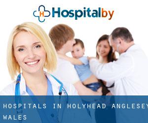hospitals in Holyhead (Anglesey, Wales) hospitals in Holyhead (Anglesey, Wales)